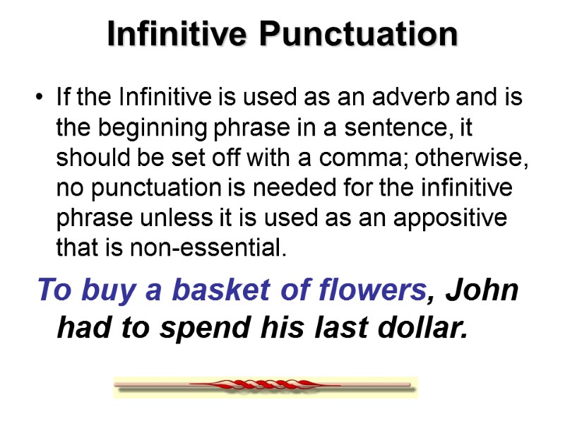 Infinitive Punctuation If the Infinitive is used as an adverb and is the beginning